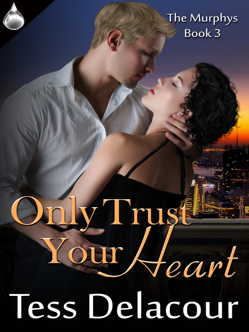 Title details for Only Trust Your Heart by Tess Delacour - Available
